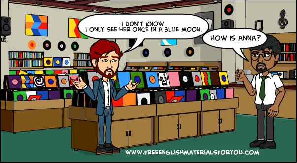 English idiom - once in a blue moon - example