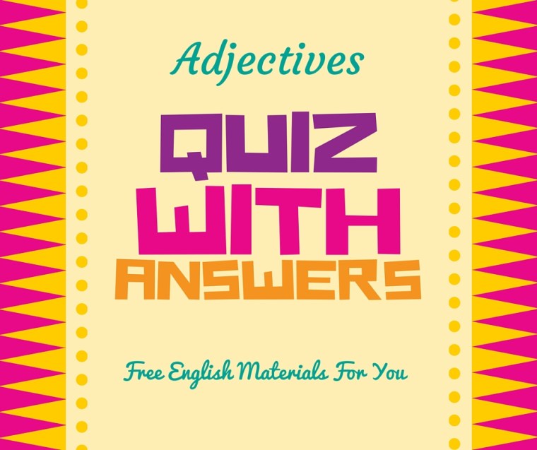 Adjectives quiz with answers - English quiz - Free English Materials For You.jpg