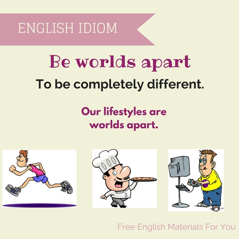 “Be worlds apart” – English idiom – Free English Materials For You