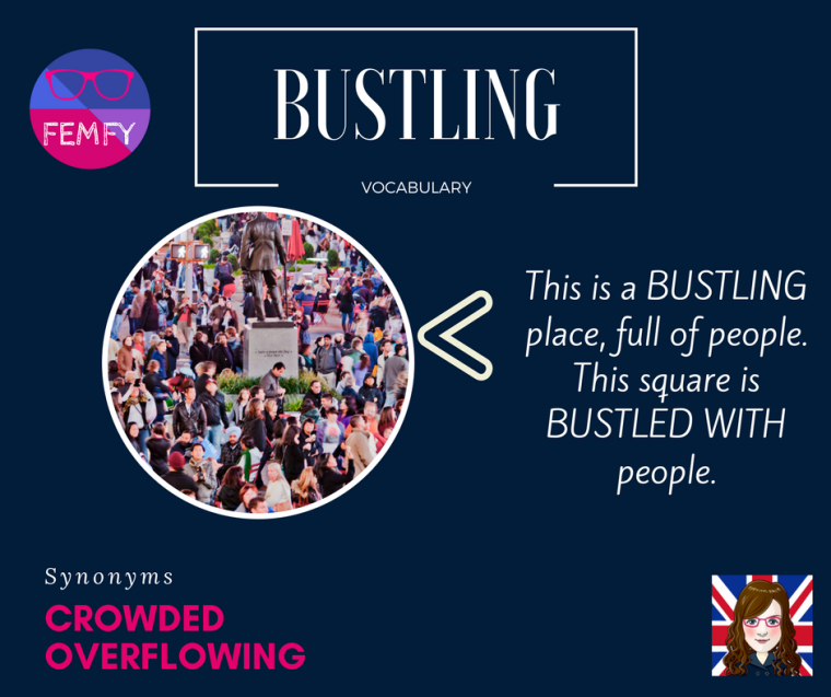 BUSTLED BUSTLING meaning Vocabulary advanced femfy free english materials for you